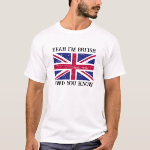 Ja, ich bin Brite, wie würdest du Meme kennen? T-Shirt