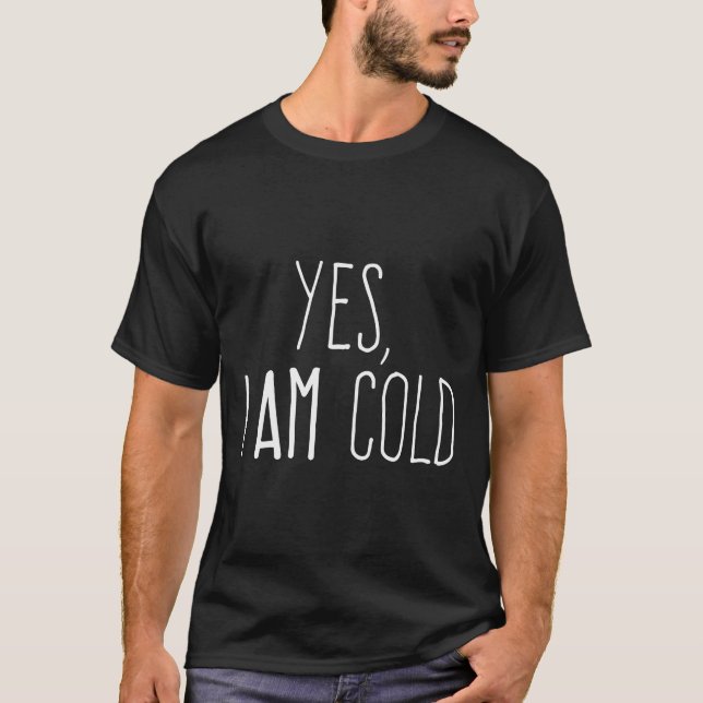 Ja, ich bin Cold Hoodie T-Shirt (Vorderseite)
