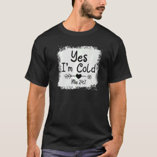 Ja, ich bin Cold Me 24 7 Freezing Quote Sarcastic T-Shirt