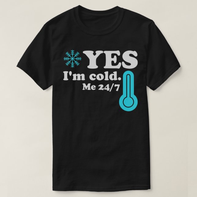 Ja, ich bin Cold Me 24 7 Funny Quote Sarcastic - 1 T-Shirt (Design vorne)