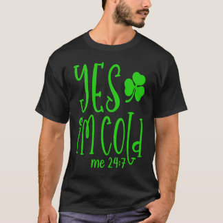 Ja, ich bin Cold Me 24 7 St Patrick's Day Quote Sa T-Shirt