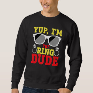 Ja, ich bin der Ring-Typ Ringträger Sweatshirt
