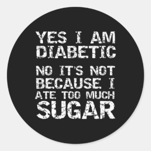Ja, ich bin Diabetiker Nein, das ist nicht, weil i Runder Aufkleber
