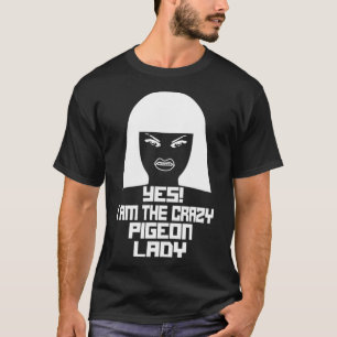 Ja, ich bin die verrückte PIGEON Lady T-Shirt
