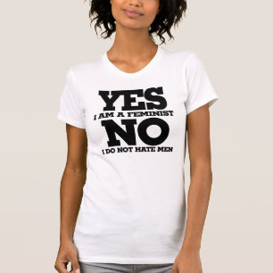 Ja, ich bin ein Feminist nein Ich hasse Männer nic T-Shirt