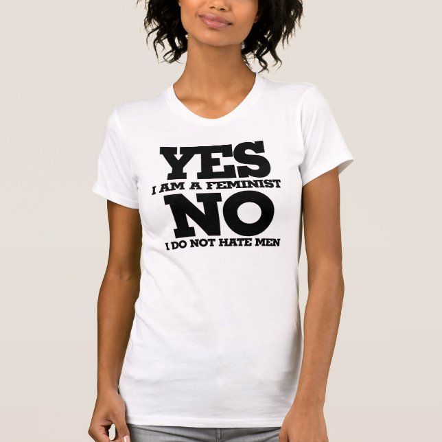 Ja, ich bin ein Feminist nein Ich hasse Männer nic T-Shirt (Vorderseite)