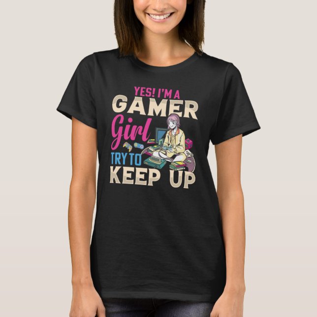 Ja, ich bin ein Gamer Girl Versuchen Sie, Gamer Gi T-Shirt (Vorderseite)