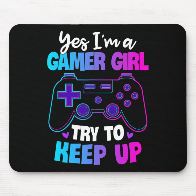 Ja, ich bin ein Gamer-Mädchen, versuche mitzuhalte Mousepad (Vorne)