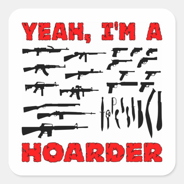 Ja, ich bin ein Hoarder (ich besitze viele Waffen) Quadratischer Aufkleber (Vorderseite)