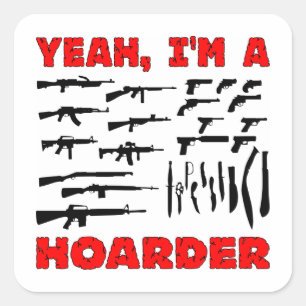 Ja, ich bin ein Hoarder (ich besitze viele Waffen) Quadratischer Aufkleber