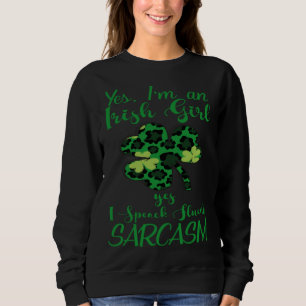 Ja, ich bin ein irisches Mädchen, ich spreche flie Sweatshirt