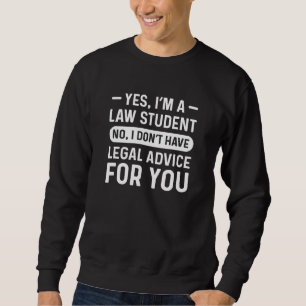 Ja, ich bin ein Jurastudent, nein, ich habe keine Sweatshirt