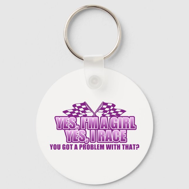 Ja, ich bin ein Mädchen. Ja, ich rasse... Schlüsselanhänger (Vorderseite)