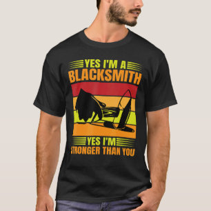 Ja, ich bin ein Schmied, ja, ich bin stärker als d T-Shirt