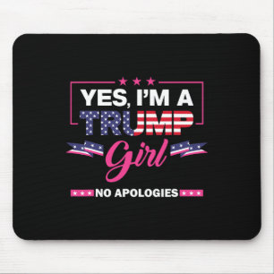 Ja, ich bin ein Trump-Mädchen keine Entschuldigung Mousepad