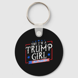 Ja, ich bin ein Trump-Mädchen, komm darüber hinweg Schlüsselanhänger