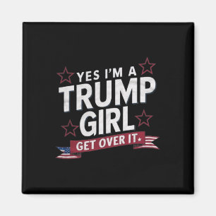 Ja, ich bin ein Trump-Mädchen, kommt darüber hinwe Magnet