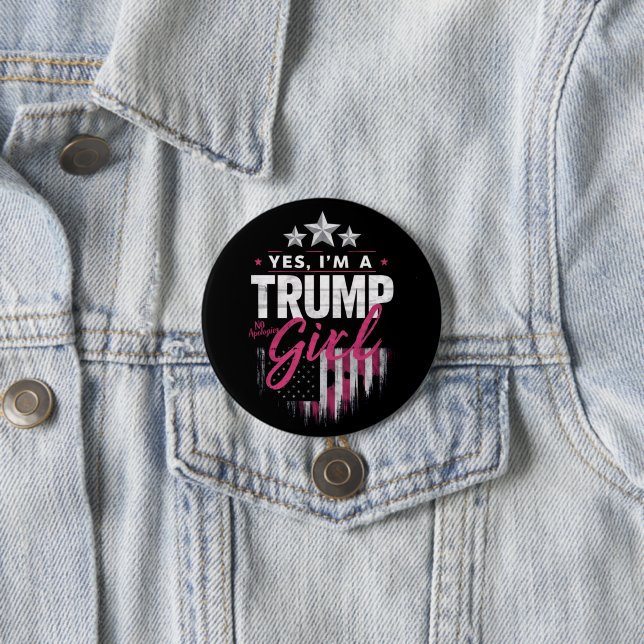 Ja, ich bin ein Trump-Mädchen ohne Entschuldigunge Button (Beispiel)