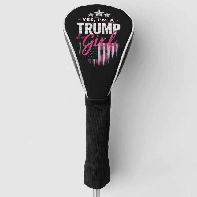Ja, ich bin ein Trump-Mädchen ohne Entschuldigunge Golf Headcover (Vorderseite)