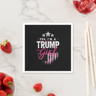 Ja, ich bin ein Trump-Mädchen ohne Entschuldigunge Serviette