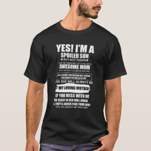 Ja, ich bin ein verwöhnter Sohn, aber nicht dein F T-Shirt
