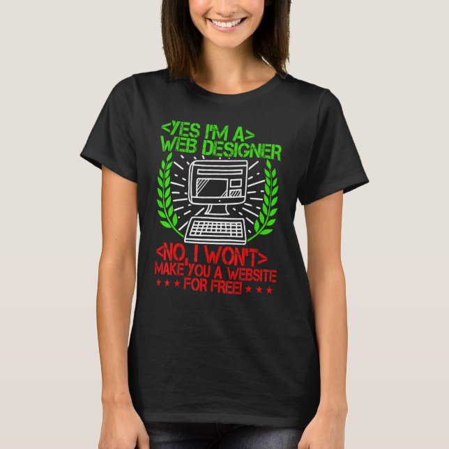 Ja, ich bin ein Web-Designer. Nein, ich will es ma T-Shirt (Vorderseite)