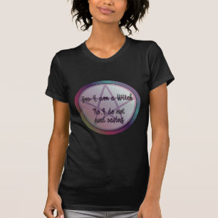 Ja, ich bin eine Hexe. Nein, ich brauche nicht ret T-Shirt