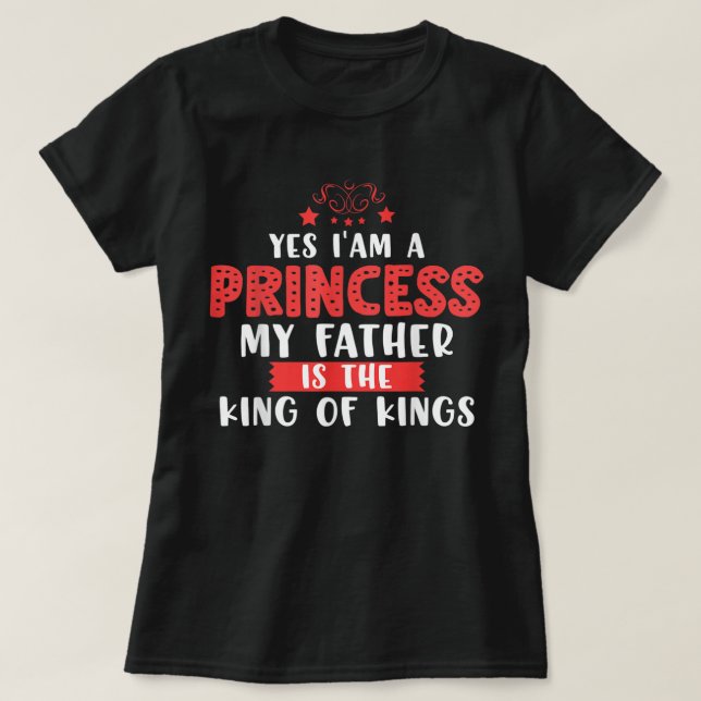 Ja, ich bin eine Prinzessin, mein Vater ist der Kö T-Shirt (Design vorne)