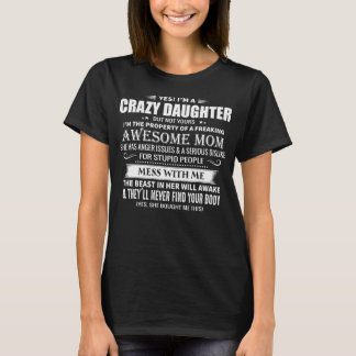 Ja, ich bin eine verrückte Tochter haben Phantasti T-Shirt