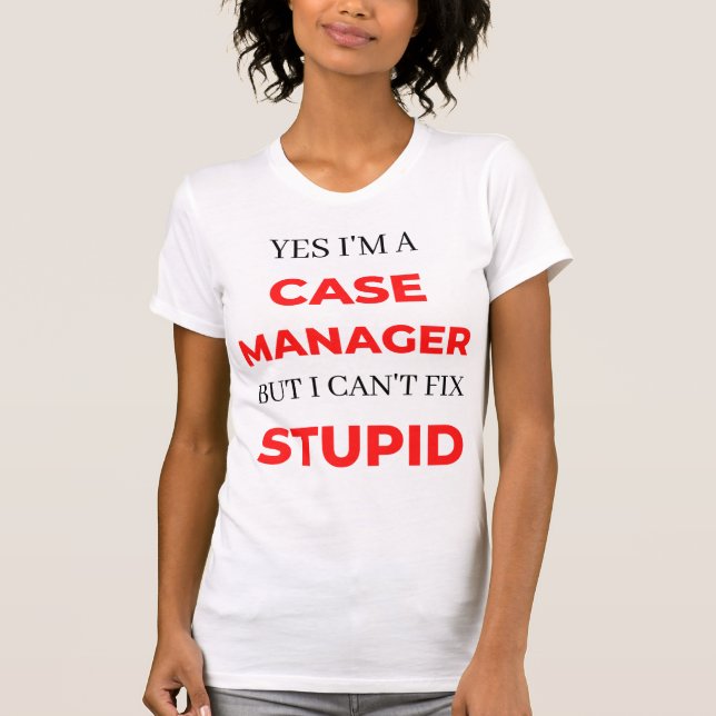 Ja, ich bin Fallmanager, aber ich kann nicht Stupi T-Shirt (Vorderseite)