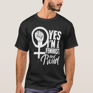 Ja, ich bin Feministin und stolz auf Frauenrechte T-Shirt