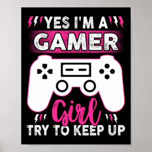 Ja, ich bin Gamer Girl versuche, ein lustiges Spie Poster