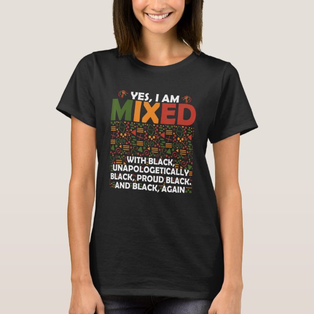 Ja, ich bin gemischt mit schwarzem Stolz Afroameri T-Shirt (Vorderseite)