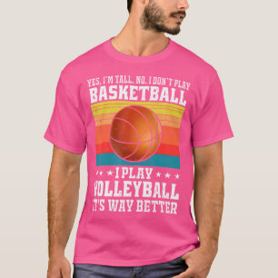 Ja, ich bin groß, aber ich spiele nicht Basketball T-Shirt