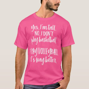 Ja, ich bin groß, aber ich spiele nicht Basketball T-Shirt