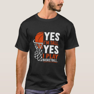 Ja, ich bin groß Funny Basketball Kunst für Männer T-Shirt