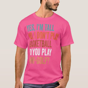 Ja ich bin groß ich spiele kein Basketball Spielen T-Shirt