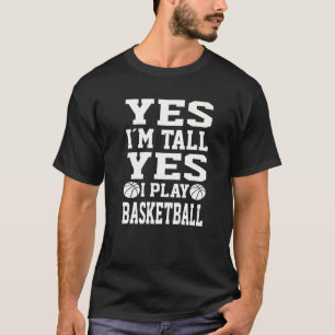Ja, ich bin groß Ja ich spiele Basketball Basketba T-Shirt
