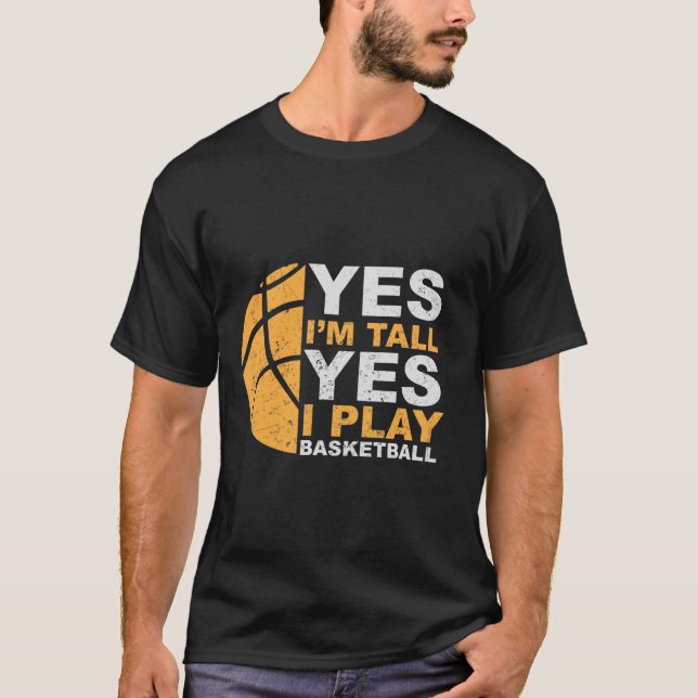 Ja, ich bin groß, ja, ich spiele Basketball-T - Sh T-Shirt (Vorderseite)