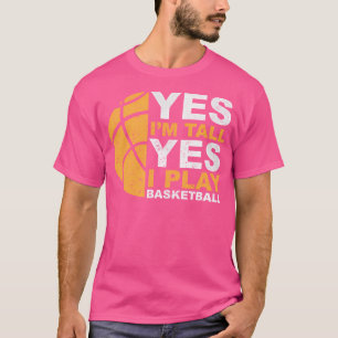 Ja, ich bin groß, ja, ich spiele Basketball T-Shirt