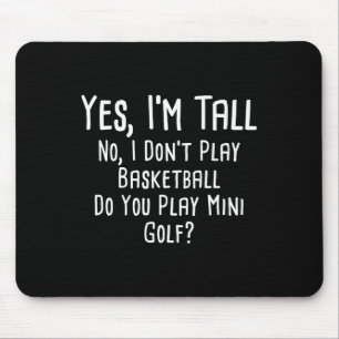 Ja ich bin groß Nein ich spiele kein Basketball Sp Mousepad