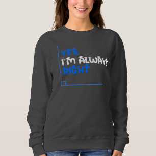 Ja, ich bin immer das richtige Mathematiklehrer-Sh Sweatshirt