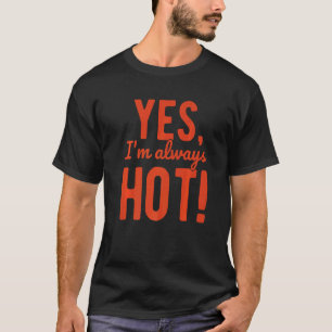 Ja, ich bin immer heiß kalte Redewendungen über Wi T-Shirt