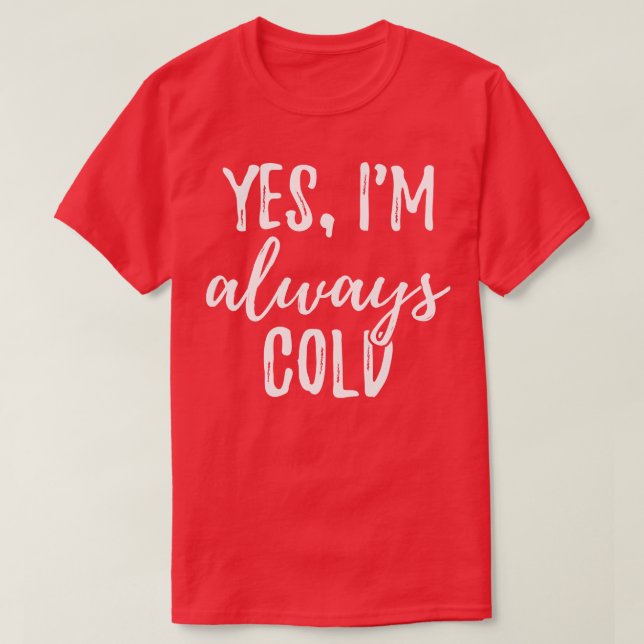 Ja Ich bin immer kalt T-Shirt (Design vorne)