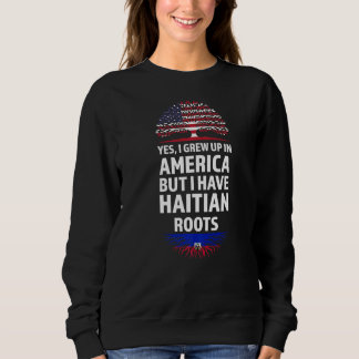 Ja, ich bin in Amerika aufgewachsen, Haitianischer Sweatshirt