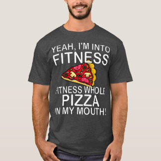 Ja, ich bin in Fitness Pizza in meinem Mund T-Shirt