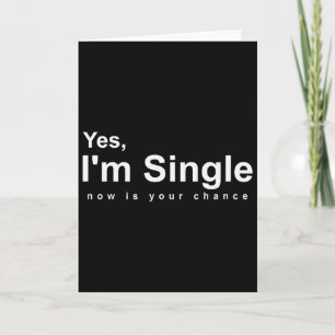 Ja, ich bin jetzt Single, Deine Chance - Lustiger Karte
