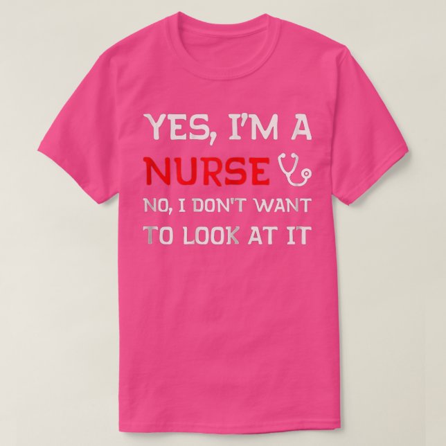 Ja, ich bin Krankenschwester, ich habe nicht Gewol T-Shirt (Design vorne)