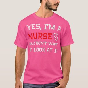 Ja, ich bin Krankenschwester, ich habe nicht Gewol T-Shirt