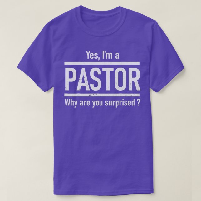 Ja, ich bin Pastor, warum Sie überrascht sind von  T-Shirt (Design vorne)